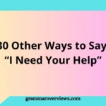 30 Other Ways to Say ‘I Need Your Help’ with Latest Examples