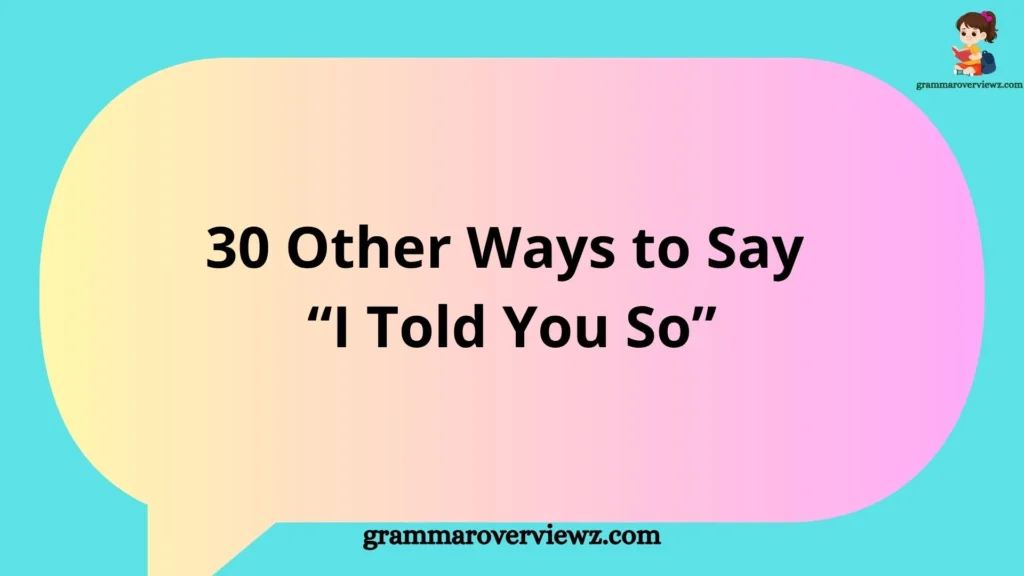 Other Ways to Say 'I Told You So'