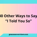 Other Ways to Say 'I Told You So'