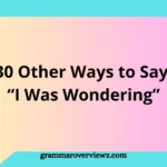 Other Ways to Say “I Was Wondering” with professional and polite phrase alternatives for better communication.