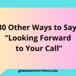 Other Ways to Say Looking Forward to Your Call with professional email and phone conversation examples