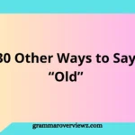 Other Ways to Say "Old" with synonyms, meanings, and examples for better English writing and speaking