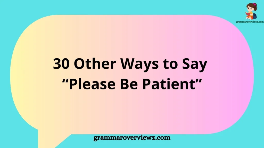 Other Ways to Say Please Be Patient with professional communication phrases