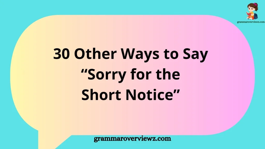 Other Ways to Say “Sorry for the Short Notice” with professional email alternatives