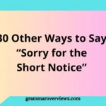 Other Ways to Say “Sorry for the Short Notice” with professional email alternatives