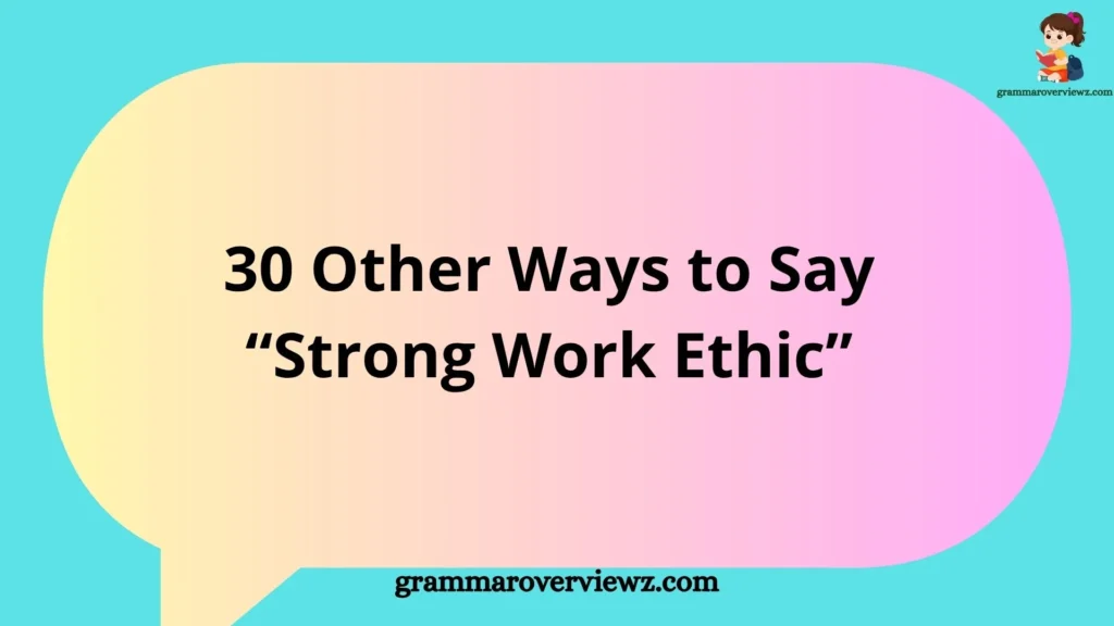 Other Ways to Say ‘Strong Work Ethic’