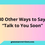 Other Ways to Say “Talk to You Soon” with friendly and professional conversation examples