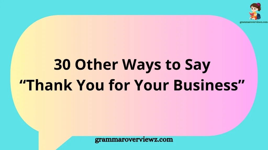 Other Ways to Say ‘Thank You for Your Business’