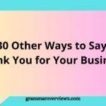 Other Ways to Say ‘Thank You for Your Business’
