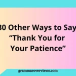 Other Ways to Say Thank You for Your Patience with professional alternatives and examples