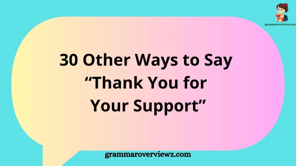 Other Ways to Say Thank You for Your Support with heartfelt and professional examples