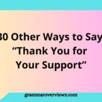Other Ways to Say Thank You for Your Support with heartfelt and professional examples