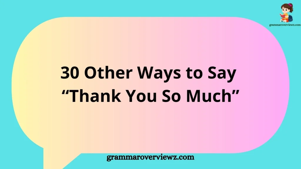 Other Ways to Say “Thank You So Much” with gratitude phrases and appreciation expressions