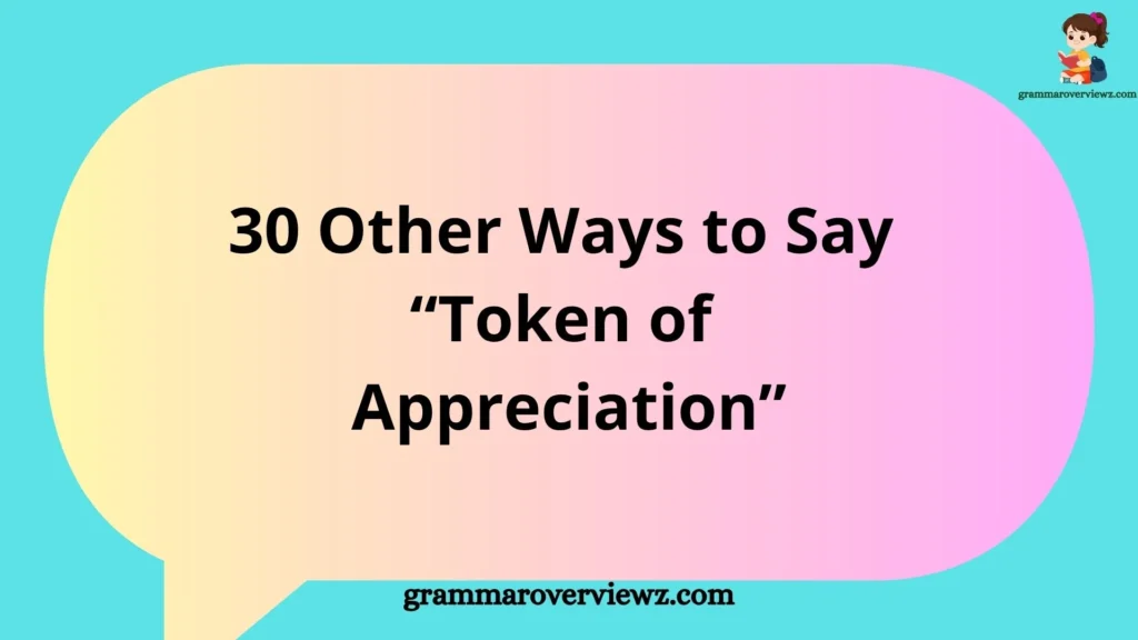 other ways to say token of appreciation with gratitude gift ideas and thank-you phrases