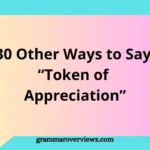 other ways to say token of appreciation with gratitude gift ideas and thank-you phrases