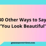 Other Ways to Say You Look Beautiful with examples and thoughtful compliment phrases