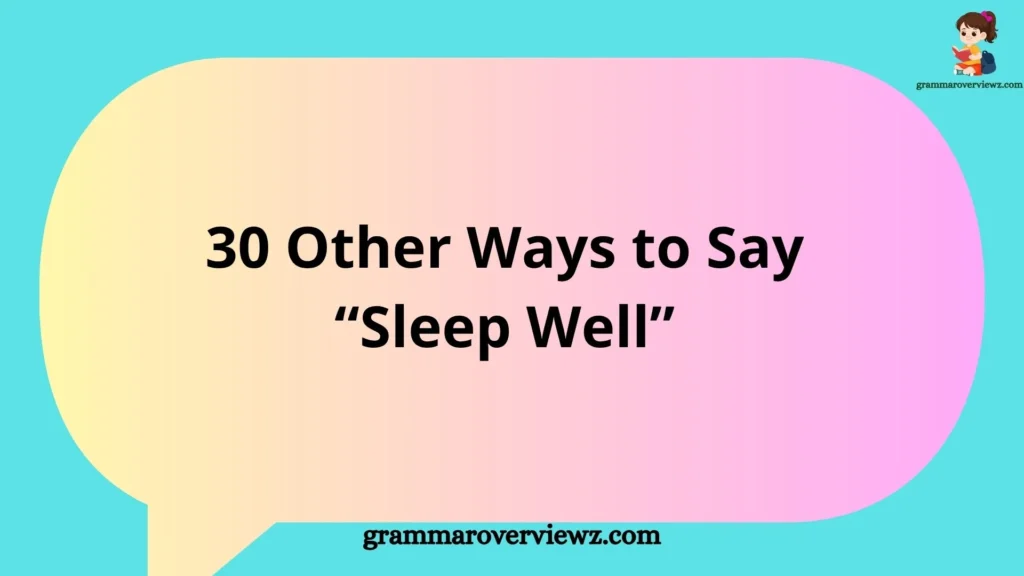 30 Other Ways to Say Sleep Well with heartfelt goodnight wishes and examples