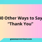 30 other ways to say thank you with professional and casual examples of expressing gratitude.