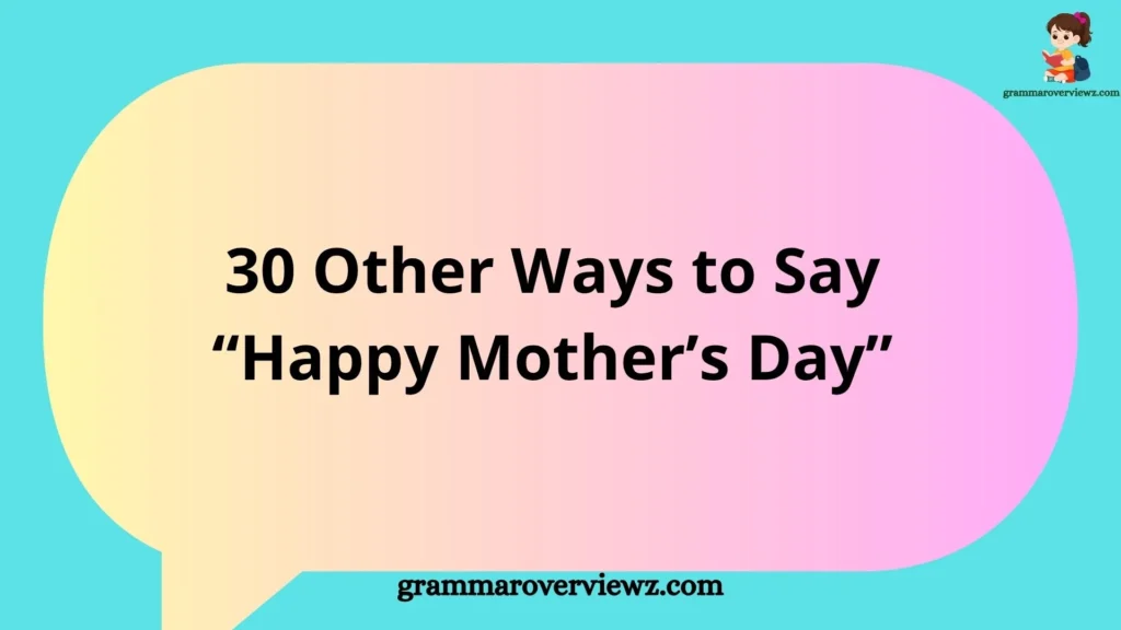Other Ways to Say “Happy Mother’s Day”