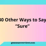 30 other ways to say sure with professional and polite alternatives and examples
