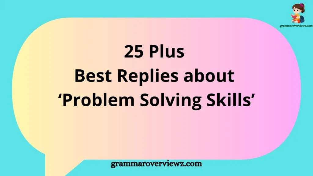 Best Replies about ‘Problem Solving Skills’
