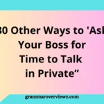 other ways to ask your boss for time to talk in private with professional examples