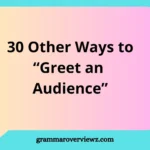 other ways to greet an audience with funny and creative examples