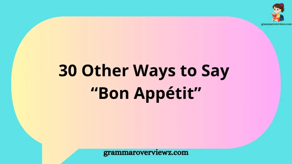 Other Ways to Say “Bon Appétit” with creative and funny meal phrases
