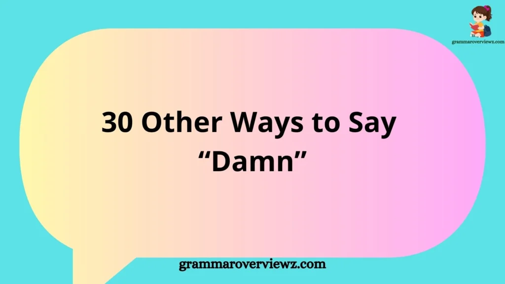 Other Ways to Say Damn with funny and polite alternatives