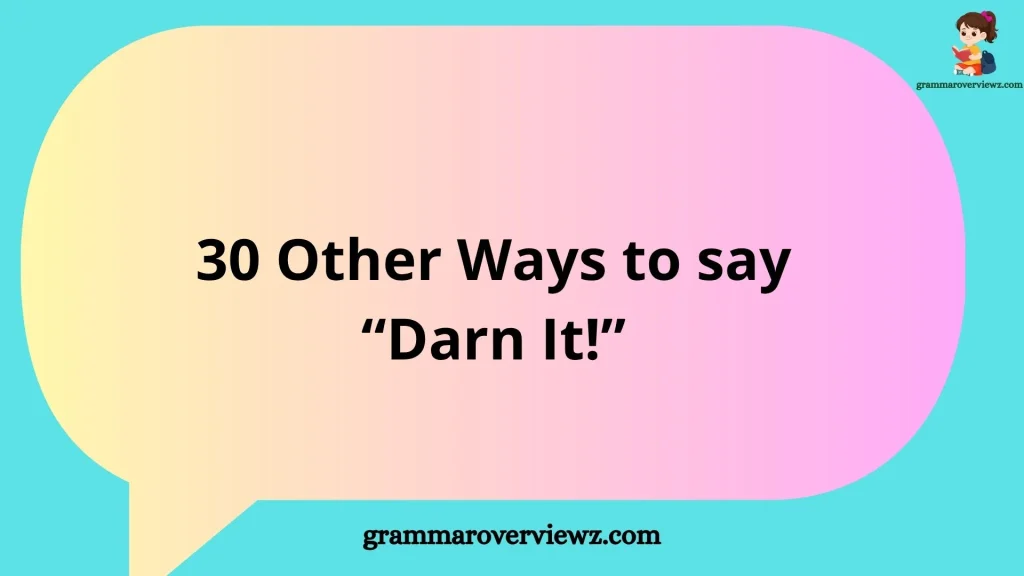 other ways to say “Darn It!” with funny and polite alternatives