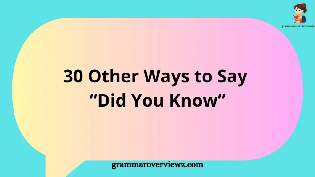 Other Ways to Say “Did You Know” with examples and professional alternatives