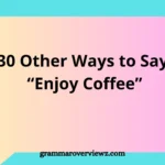other ways to say Enjoy Coffee with creative and friendly coffee phrases