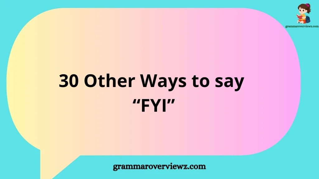 other ways to say FYI with professional, funny, polite, and casual alternatives