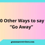 Other Ways to Say “Go Away” with polite and funny alternatives
