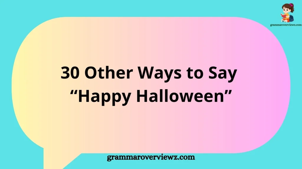 Other Ways to Say “Happy Halloween” featuring creative Halloween greetings, festive wishes, spooky expressions, and seasonal alternatives.