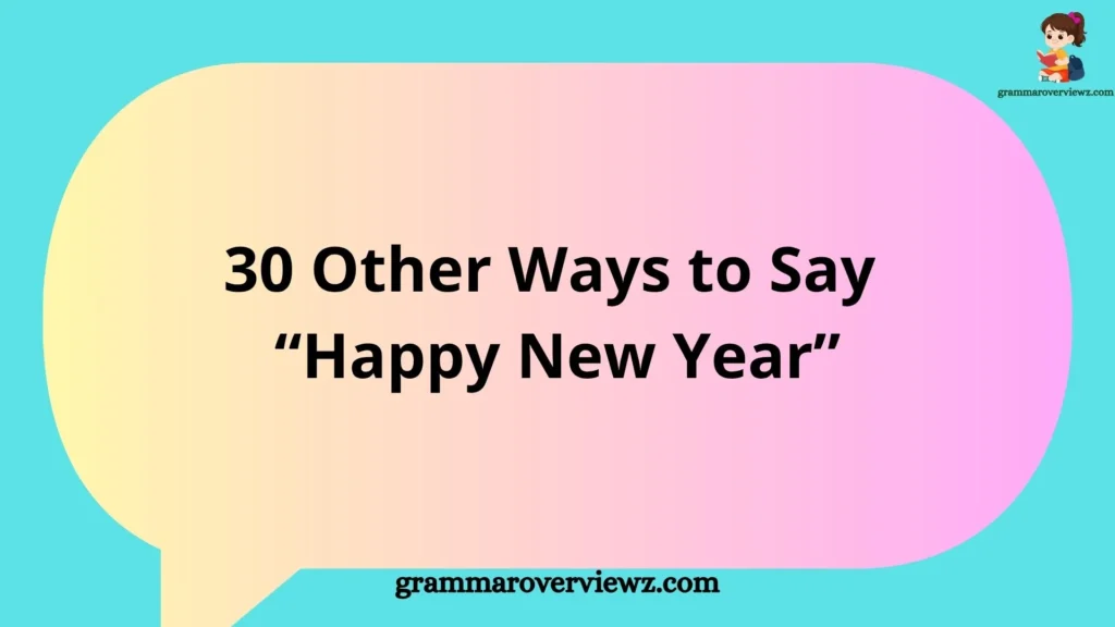 Other Ways to Say "Happy New Year" with creative holiday greetings and thoughtful New Year wishes.