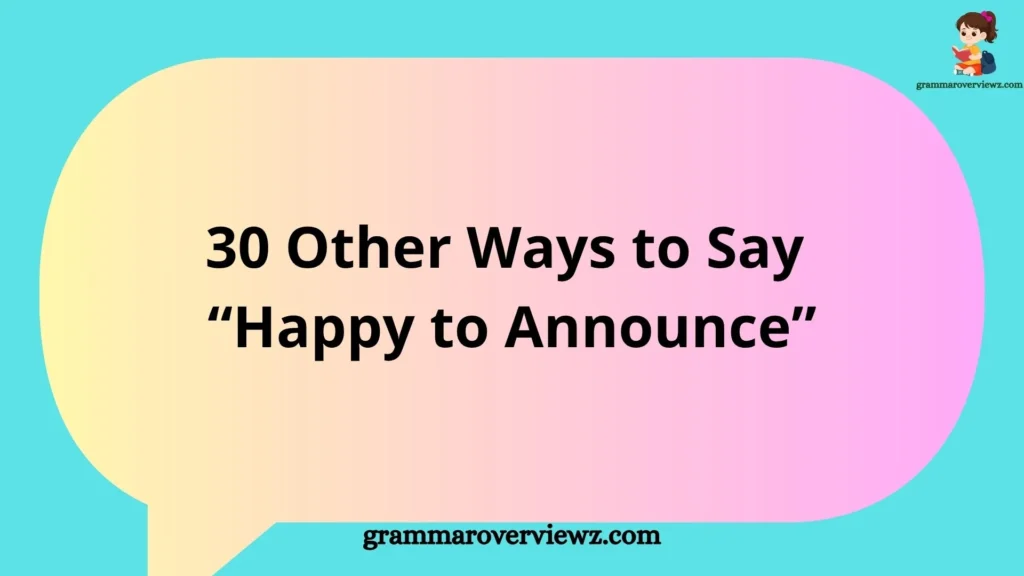 Other Ways to Say “Happy to Announce” with professional announcement phrases for emails, LinkedIn, business communication, and social media updates.