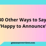 Other Ways to Say “Happy to Announce” with professional announcement phrases for emails, LinkedIn, business communication, and social media updates.