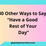 Other Ways to Say Have a Good Rest of Your Day with professional and friendly alternatives for emails and conversations