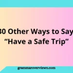 Other Ways to Say Have a Safe Trip with travel wishes and alternatives