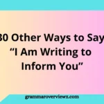 Other Ways to Say “I Am Writing to Inform You” with professional email alternatives and examples