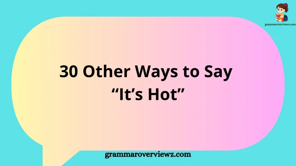Other Ways to Say “It’s Hot” with creative phrases for describing extreme summer heat