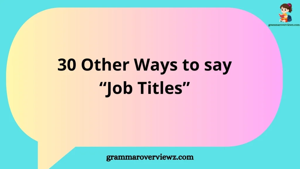 other ways to say job titles with professional role and career title examples.