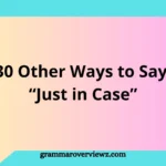 Other Ways to Say “Just in Case” with professional alternatives and examples