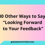Other Ways to Say Looking Forward to Your Feedback with professional email phrases