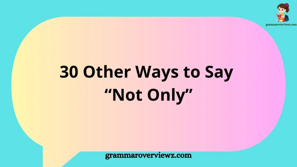 Other Ways to Say Not Only With Examples