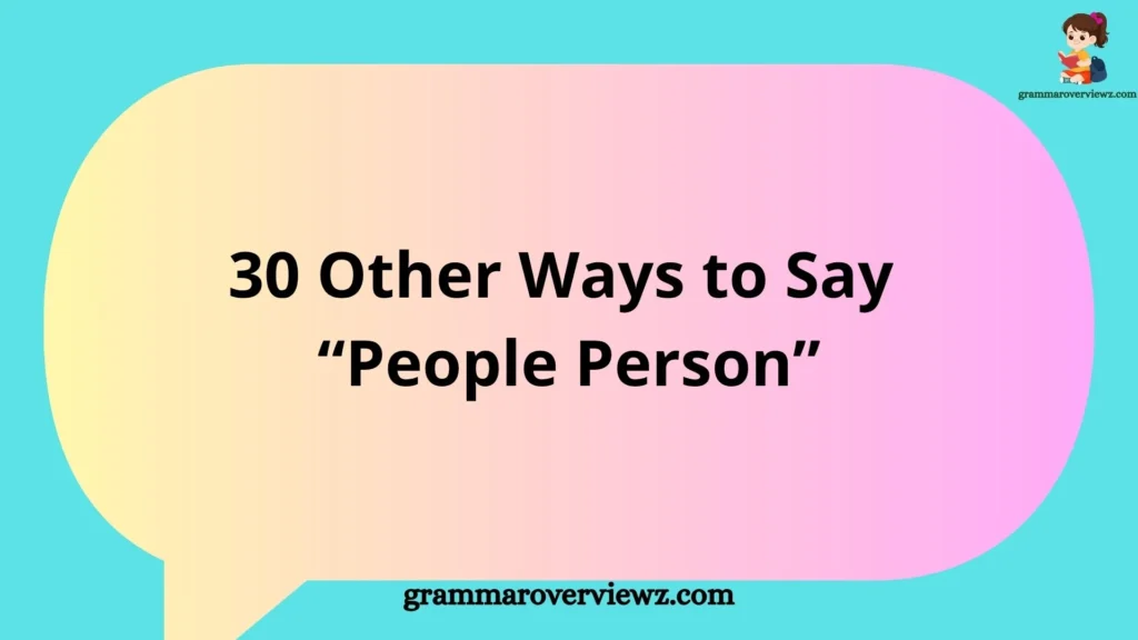 Other Ways to Say People Person with professional alternatives and examples