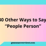 Other Ways to Say People Person with professional alternatives and examples