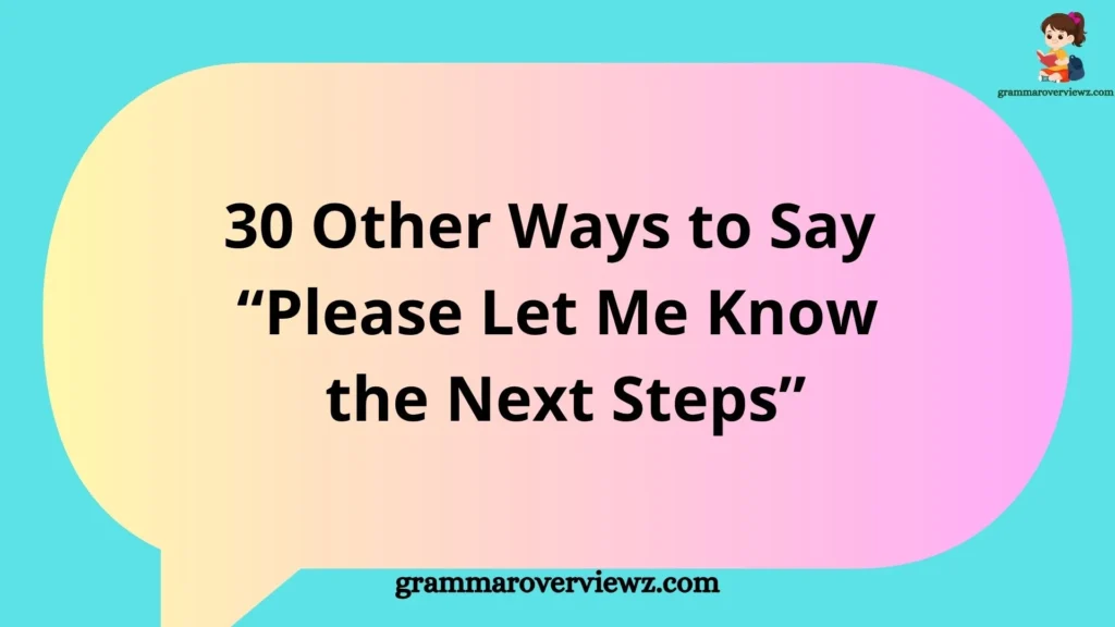 other ways to say “Please Let Me Know the Next Steps” in professional communication