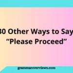 Other Ways to Say Please Proceed with professional and polite alternatives for emails, meetings, and workplace communication